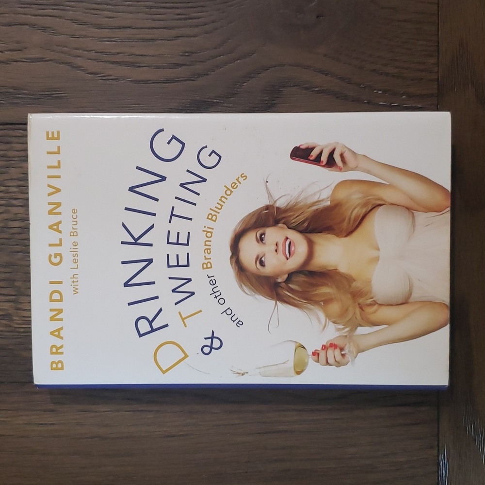 Drinking & Tweeting and other Brandi Blunders by Brandi Glanville